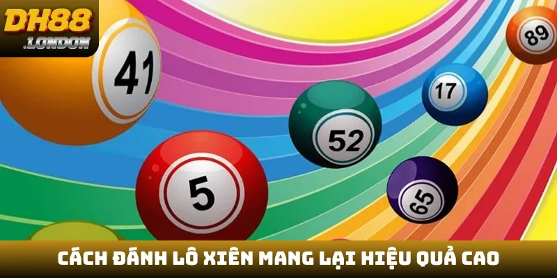 Cách đánh lô xiên mang lại hiệu quả cao
