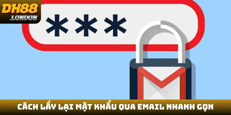 Cách lấy lại mật khẩu qua email nhanh gọn