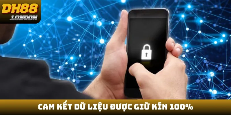 Cam kết dữ liệu được giữ kín 100%