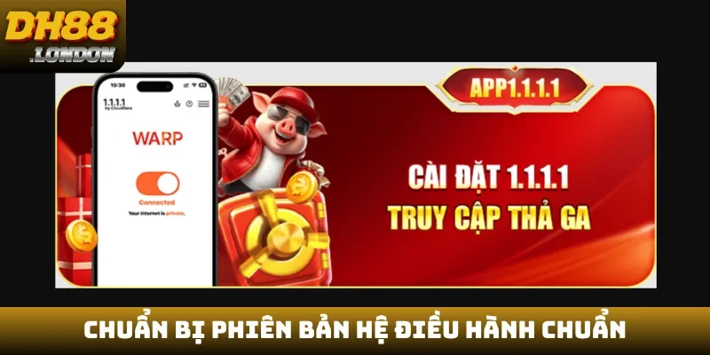 Chuẩn bị phiên bản hệ điều hành chuẩn