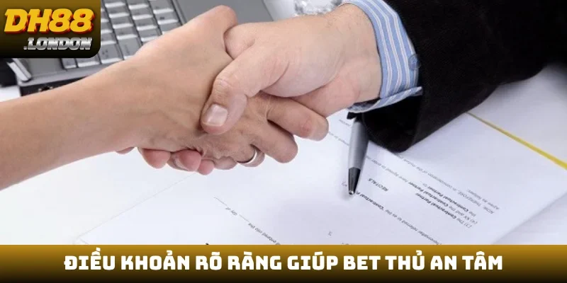 Điều khoản rõ ràng giúp bet thủ an tâm