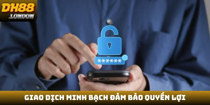 Giao dịch minh bạch đảm bảo quyền lợi