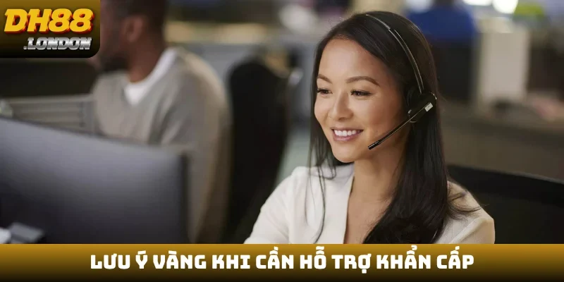 Lưu ý vàng khi cần hỗ trợ khẩn cấp