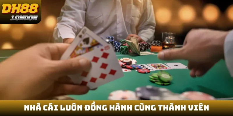 Nhà cái luôn đồng hành cùng thành viên