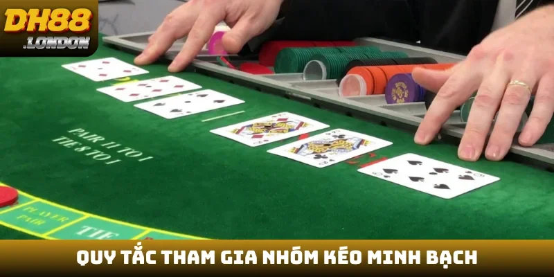 Quy tắc tham gia nhóm kéo minh bạch