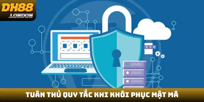 Tuân thủ quy tắc khi khôi phục mật mã