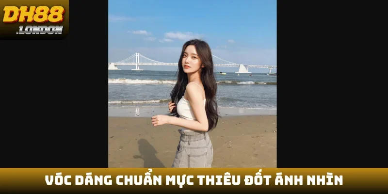 Vóc dáng chuẩn mực thiêu đốt ánh nhìn