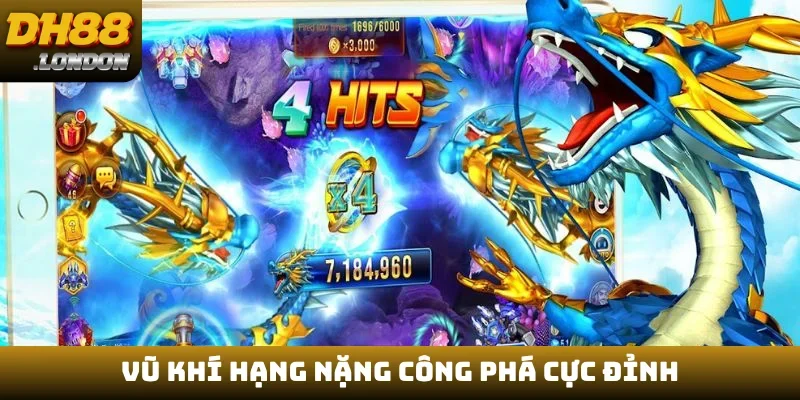 Vũ khí hạng nặng công phá cực đỉnh